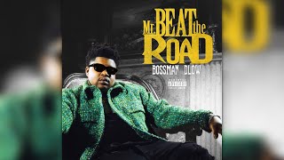 BossMan Dlow  Mr Beat The Road Full Album [upl. by Erdnoid409]