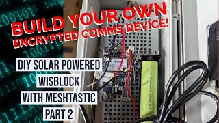 Encrypted Comms  Part 2  DIY Solar WisBlock with Meshtastic [upl. by Yesnek128]