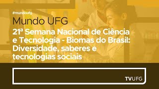 21ª Semana Nacional de Ciência e Tecnologia  Biomas do Brasil  MUNDO UFG [upl. by Ahtaga]