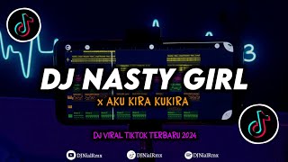 DJ Nasty Girl X Aku Kira Kukira Remix Viral TikTok Terbaru 2024 Full Bass [upl. by Evadnee]