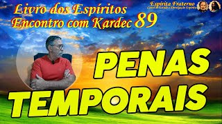 Penas Temporais  Encontro com Kardec 89 [upl. by Augy161]