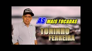 Toninho Ferreira  As Mais Tocadas [upl. by Bekha273]