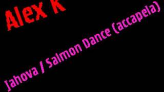 Alex King  Jahova  Salmon Dance acapella [upl. by Foscalina469]