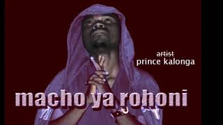 NIPE MACHO YA ROHONI  Prince Kalonga official music audio [upl. by Yauqaj]