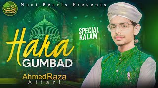 Hara Gumbad Jo Dekhoge  Heart Touching Naat  Ahmed Raza Attari [upl. by Bremen]