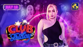 CLUB FRIDAY  EPISODE 05  19th JULY 2024 [upl. by Eselahc]