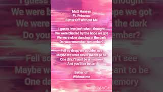 Matt Hansen Ft Princess 🎙️ Better Off Without Me Lyrics [upl. by Eseekram]