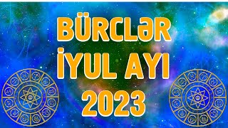 Bürclər İYUL Ayı 2023  İyul ayında BÜRCLƏRİ nələr gözləyir [upl. by Aicatan]