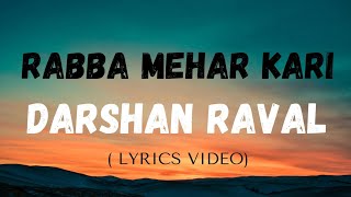 Rabba Mehar Kari  Lyrics videoред Darshan Ravalред DarshanRavalDZ [upl. by Alil516]