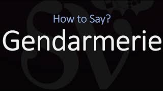 How to Pronounce Gendarmerie CORRECTLY [upl. by Nerrak908]