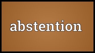 Abstention Meaning [upl. by Medovich909]