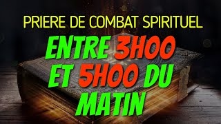 Prière PUISSANTE de COMBAT SPIRITUEL entre 3H00 et 5H00 du MATIN Matin et Soir de Prière  partie1 [upl. by Eiba]