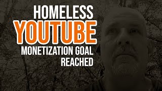 HOMELESS Youtube monetization goal reached [upl. by Marilla973]