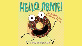 Hello Arnie by Laurie Keller  An Arnie the Doughnut Story Read Aloud [upl. by Grae]