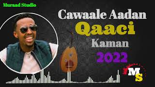 Cawaale Aadan  Qaaci  Kaban  Heesta Dumar  2022 [upl. by Susanna]