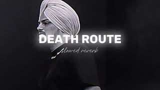 DEATH ROUTESLOWED REVERB SIDHU MOOSE WALA KALIYA NE RATA [upl. by Thamos]