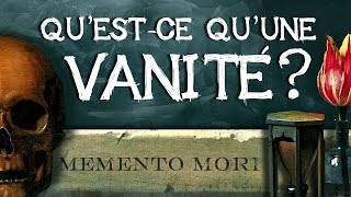 06 Quest ce quune Vanité [upl. by Nehpets]