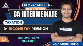 CA Intermediate Taxation  Income from Salaries for Taxation  By CA Nishant Kumar [upl. by Seaton]