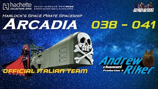 Harlocks Starship ARCADIA Hachette Japan  N° 38394041 OFFICIAL ITALIAN TEAM [upl. by Haras]