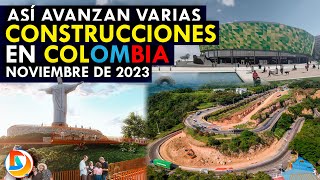 Así Avanzan Varias Construcciones en Colombia  Noviembre 2023 [upl. by Siderf]