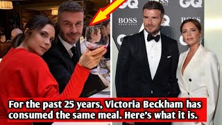 For the past 25 years Victoria Beckham has consumed the same meal Heres what it is [upl. by Liuqa524]