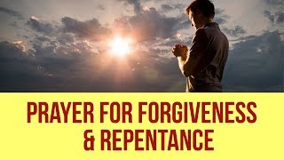 PRAYER FOR FORGIVENESS AND REPENTANCE Powerful [upl. by Elin354]