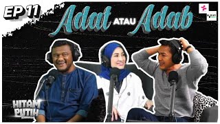 MELAYU KE KITA KALAU TAK PEGANG ADAT amp ADAB EP11 PODCAST HITAM PUTIH KEHIDUPAN [upl. by Birgitta996]