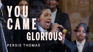 YOU CAME  CHRISTIAN WORSHIP SONG  PERSIS THOMAS  GLORIOUS BANGALORE [upl. by Gerek]