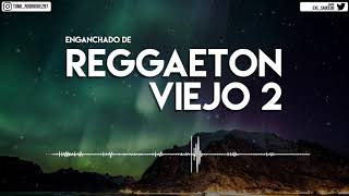 ENGANCHADO DE REGGAETON VIEJO 2   MIX  TOMI DJ [upl. by Assiran560]