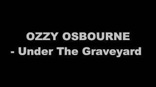 Ozzy Osbourne  Under The Graveyard Lyrics [upl. by Aikkan]