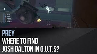 Prey  Where to find Josh Dalton in GUTS [upl. by Ahsrats]