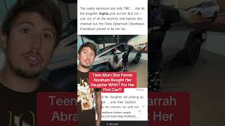 Teen Mom Star Farrah Abraham Bought Her Daughter WHAT For Her First Car [upl. by Arihsa]