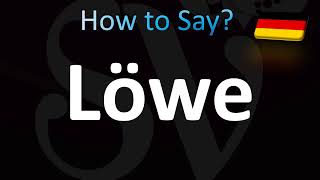 How to Pronounce Löwe Correctly German Lion [upl. by Eatton]