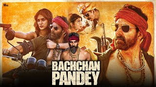 Bachchan Pandey Full Movie 2022  Akshay Kumar Kriti Sanon Jacqueline Fernandez HD Facts amp Review [upl. by Erhart]