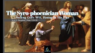 The SyroPhoenician Woman  How to Discern Gods Will god jesus life [upl. by Igic]