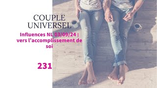 COUPLE UNIVERSEL  231  Influences NL 0309  Vers laccomplissement de Soi [upl. by Skvorak]