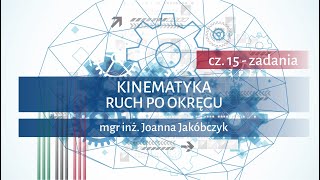 KINEMATYKA cz 15  Ruch punktu materialnego po okręgu – ZADANIA [upl. by Moritz]