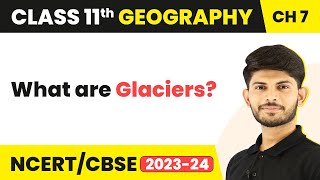 Glaciers  Landforms and their Evolution  Class 11 Geography [upl. by Garnes]