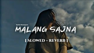 Malang Sajna  Slowed  Reverb  SachitParampara  Adil Shaikh Kumaar [upl. by Lanza]