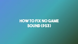 How To Fix No Game Sound On PS3 [upl. by Godspeed]