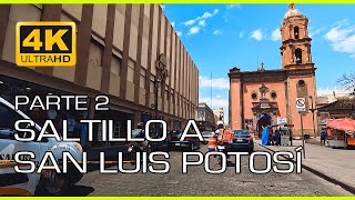 4k 60fps SALTILLO a SAN LUIS POTOSÍ  car driving tour  Parte 2 [upl. by Kaslik]