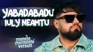 Iuly Neamtu  Yabadabadu  Versuri Manele Mentolate [upl. by Kariotta]