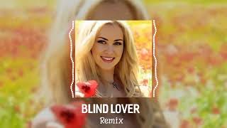 Blind Lover Remix 2024  Feel the Unseen Love Through Music [upl. by Annayr]