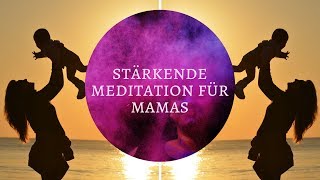 Stärkende Meditation für Mamas  Meditations Challenge für Anfänger [upl. by Kerns]