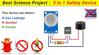 Best Science Project  3 in 1 Safety Device  Gas Leakage Alcohol amp Smoke Detector without Arduino [upl. by Astrahan401]