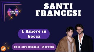 L AMORE IN BOCCA  Santi Francesi KARAOKE sanremo2024 [upl. by Accebor]