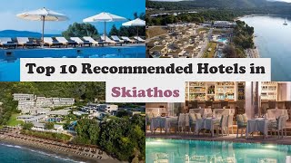 Top 10 Recommended Hotels In Skiathos  Luxury Hotels In Skiathos [upl. by Zeph]