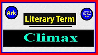 Climax  Literary Term in English Literature  Definition amp Examples  Learning The Easy Way [upl. by Eedna]