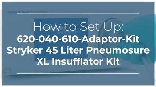 How to Set Up 620040610AdaptorKit Stryker 45 Liter Pneumosure XL Insufflator Kit [upl. by Griselda]