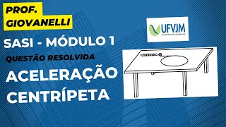 Aceleração centrípeta  Questão física  SASIUFVJM [upl. by Etnaid267]